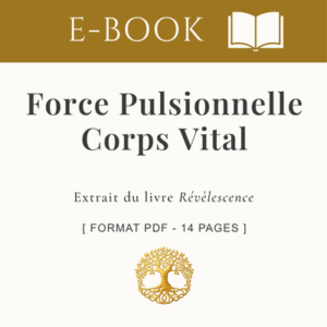 Force pulsionnelle & Corps Vital : Fondement des pulsions _ Format E-Book 14 pages