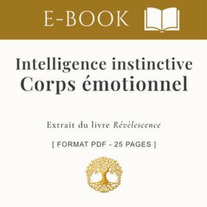 Intelligence instinctive | Corps émotionnel du vivant et de l'être humain _ Format E-Book 25 pages