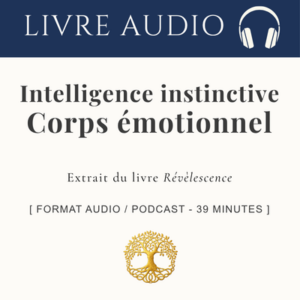 Intelligence instinctive | Corps émotionnel du vivant et de l'être humain _ Livre Audio 39 min