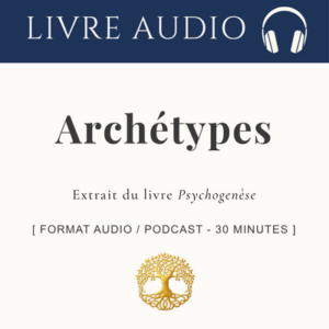 Archétypes : de la forme abstraite à l'évidence du vivant _ Audio 30 min