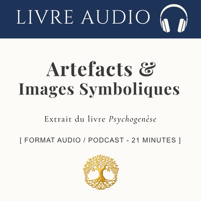 Artefacts & Images Symboliques : Les passerelles entre deux mondes _ Audio 21 min
